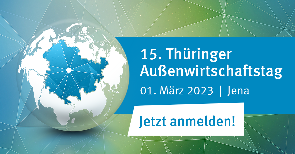 15. Thüringer Außenwirtschaftstag am 1. März 2023 in Jena